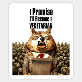 Wolf's Broken Promises: I Promise, I'll Become a Vegetarian on a light (Knocked Out) background Sticker